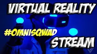 Omnisek69's Live PS4 Broadcast #psvr
