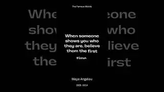 Maya Angelou Quotes Tell What To Do When Someone Shows Themselves | The  Famous  Words
