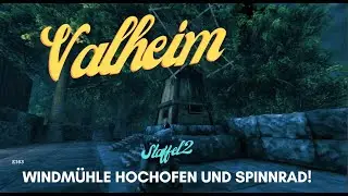 Valheim S02 E163 Windm&uuml;hle Hochofen und Spinnrad!