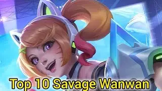 Top 10 Savage Wanwan @MobileLegends5v5MOBA 