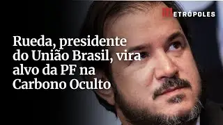 Rueda, presidente do União Brasil, vira alvo da PF na Carbono Oculto