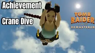 Tomb Raider 2 Remastered: Achievement - Crane Dive