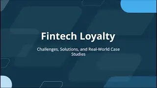 Fintech Loyalty: Challenges, Solutions and Examples