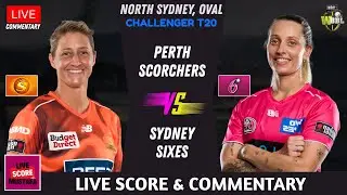 Perth Scorchers vs Sydney Sixes | WBBL 2025 | Live match score & commentary with Mustafa