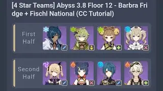[4 Star Teams] Abyss 3.8 Floor 12 - Barbra Fridge + Fischl National (CC Tutorial)