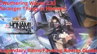 Stranger Things in Honami Legendary Items Farming Routes Guide 【Wuthering Waves 2.8】