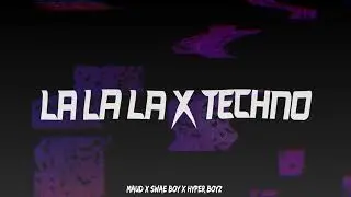 MAUD X SWAE BOY X HYPER BOYZ - LA LA LA (TECHNO REMIX)