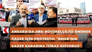 Ankara&rsquo;da ABD B&uuml;y&uuml;kel&ccedil;iliği &ouml;n&uuml;nde Gazze i&ccedil;in protesto: 