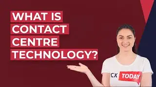 What is Contact Centre Technology? - CX Today News