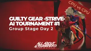 Group Stage Day 2 | Guilty Gear -Strive- | AI Tournament #1