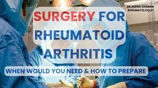 #92 गठिया के मरीज़ों में सर्जरी की ज़रूरत कब पड़ सकती है? | HOW TO PREPARE FOR SURGERY #ARTHRITIS