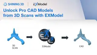 Разблокируйте Pro CAD-модели из 3D-сканов с помощью EXModel