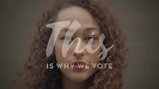 This is Why We Vote