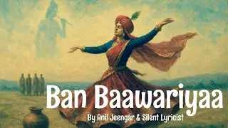 Ban Baawariya | Silent Lyricist | Anil Jeengar | Bhajan  | Sufi Song | Self Discovery