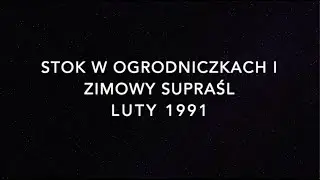 Supraśl i Stok w Ogrodniczkach - zima 1991