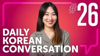 Korean | Daily Conversations #26