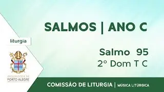 Salmo 95 | 2&ordm; Dom T C Ano C