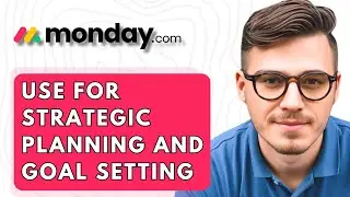 How To Use Monday.com For Strategic Planning And Goal Setting [2026 Guide]