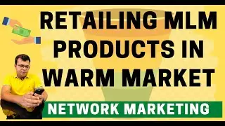 How to Retail MLM Products in Warm Market? by Tarun Agarwal