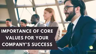 Importance of Core Values for your Company&rsquo;s Success