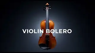 Bolero Violin Love Songs – Instrumental Romance & Memories