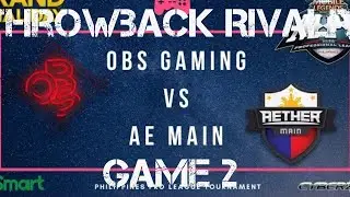 Game 2- Aether Main Vs OBS Gaming Throwback Rivalry MPL Season 1 Semi-Finals Tournament