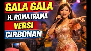 GALA GALA H.ROMA IRAMA VERSI CIRBONAN FULL KENDANG