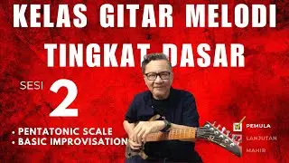 KELAS GITAR MELODI SESI 2 || Untuk PEMULA || Pentatonik & Improvisasi Dasar || + Backing Track ||