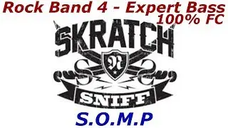 Rock Band 4 - Skratch 'N Snyf - S.O.M.P - Expert Bass - 100% FC