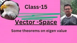 (15) Vector Space (Some theorems on eigen value)