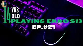 HOW A 14 YRS OLD  PLAYING EKKO IN LEAGUE OF LEGENDS S13 | PRACTICE MAKES LEGEND EP. #21