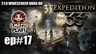 🔴CLAIR OBSCURE - EXPEDITION 33#️⃣Episodio 17🔸[21:9 Widescreen QUAD HD]