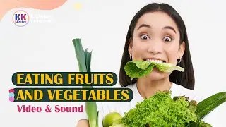 Eating fruits and vegetables sounds, Learning the sounds of fruits and vegetables