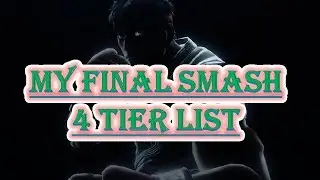 My Final Smash 4 Tier List