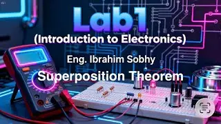 Superposition Theorem | Theory & Lab Experiment | Introduction to Electronics