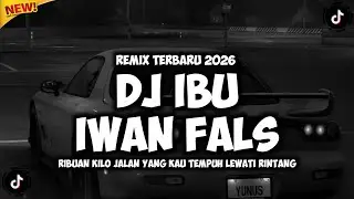 DJ IBU - IWAN FALS (RIBUAN KILO JALAN YANG KAU TEMPUH) REMIX TERBARU 2026