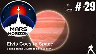 Mars Horizon  Elvis Goes to Space // 29 // Spying on the Soviets to go to Jupiter...