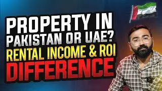 Pakistan or UAE | Where to Invest ? | Main Difference | Rental Income and ROI | Complete Information