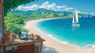 Seaside Workspace 💻 Aesthetic Summer Lofi to Clear Your Mind 🌊 Lofi Hip Hop for Chill, Study