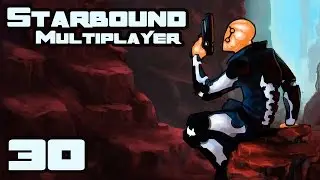 Давайте поиграем в многопользовательский режим Starbound 1.0 &mdash; Часть 30 &mdash; GullofDoom возвращается!