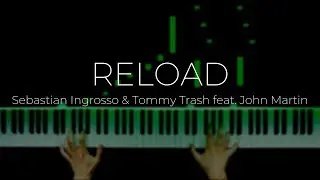 Sebastian Ingrosso & Tommy Trash feat. John Martin - RELOAD (Piano Cover)
