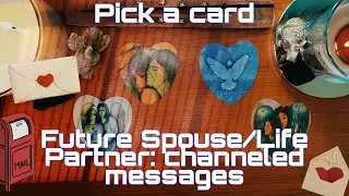 Future Spouse/Life Partner: channeled messages from their higher self 👥💌 | PICK A CARD 🔮🧿