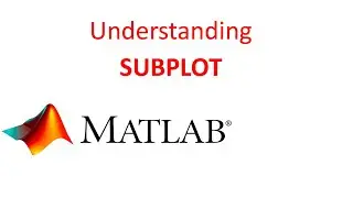 Understanding Subplot in MATLAB