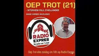Oep Trot (21) - Interview Paul D'hollander - Radio Expres 28-05-2023