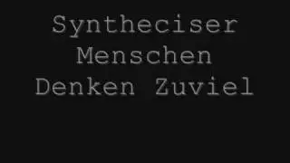 Syntheciser - Menschen Denken Zuviel HQ