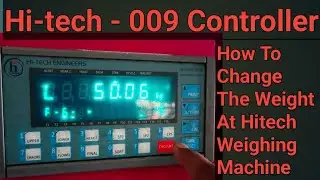 Hi-tech - 009 controller | how to change the weight at hitech weighing machine 