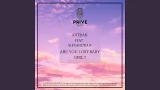 Are You Lost Baby Girl ? (feat. Alexandra B.)