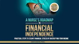 A Nurse's Guide to Financial Independence!