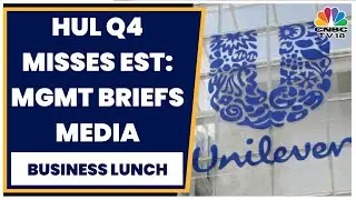 HUL Management Briefs The Media Post Q4 | Business Lunch | CNBC-TV18