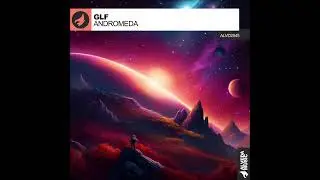 GLF - Andromeda (Original Mix) [Alveda Gold]